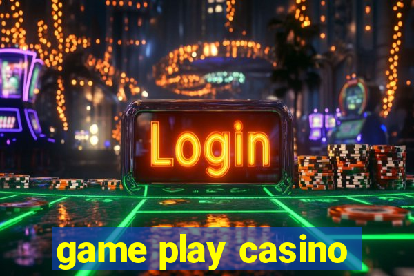 game play casino